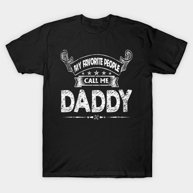 My Favorite People Call Me Daddy Funny Father's Day T-Shirt by flandyglot